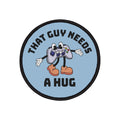 THAT GUY NEEDS A HUG SUBLIMATED IRON-ON PATCHES (3" x 3")